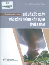 Tác động của gió và lốc xoáy vào công trình / Nguyễn Ngọc Tình