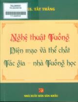 Nghệ thuật tuồng -  Diện mạo và thể chất - Tác gia - Nhà tuồng học / Tất Thắng