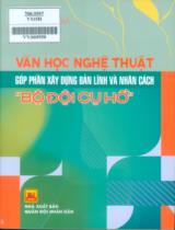 Văn học nghệ thuật góp phần xây dựng bản lĩnh và nhân cách "Bộ đội cụ Hồ" / Đoàn Xuân Bộ chủ biên ; Lê Ngọc Long,...[et. al] biên soạn