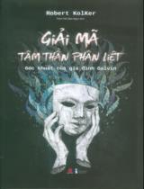 Giải mã tâm thần phân liệt : Góc khuất của gia đình Galvin / Robert Kolker ; Thân Trần Bảo Ngọc dịch