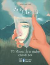 Và khi lạc lối - Tôi đang lắng nghe chính tôi : Tản văn / Trần Thoại Mỹ,...[et. al]