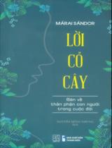 Lời cỏ cây : Bàn về thân phận con người trong cuộc đời / Márai Sándor ; Nguyễn Hồng Nhung dịch