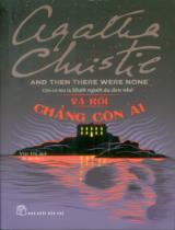 Và rồi chẳng còn ai : Còn có tên là Mười người da đen nhỏ / Agatha Christie ; Việt Hà dịch