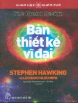 Bản thiết kế vĩ đại / Stephen Hawking, Leonard Mlodilow ; Phạm Văn Thiều, Tô Bá Hạ dịch