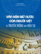 Văn hoá giữ nước của người Việt - Từ truyền thống đến hiện đại / Nam Phong sưu tầm, tuyển chọn