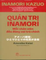 Quản trị Inamori: Mỗi nhân viên đều đóng vai trò chính / Inamori Kazuo ; Nguyễn Đỗ An Nhiên dịch