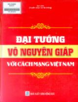 Đại tướng Võ Nguyên Giáp với cách mạng Việt Nam / Nguyễn Hoàng Lân,...[et. al] ; Quí Lâm tuyển chọn và hệ thống