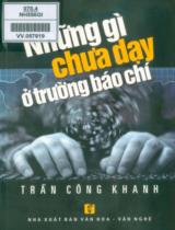 Những gì chưa dạy ở trường báo chí / Trần Công Khanh