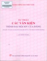 Dự thảo các văn kiện trình đại hội XIV của Đảng : Tài liệu sử dụng tại đại hội Đảng bộ cấp xã, cấp tỉnh và tương đương. Lưu hành nội bộ / Đảng Cộng sản Việt Nam