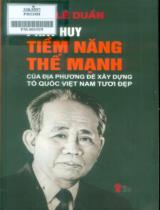 Phát huy tiềm năng thế mạnh của địa phương để xây dựng Tổ quốc Việt Nam tươi đẹp / Lê Duẩn