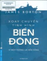 Xoay chuyển tình hình biển Đông vì một tương lai bền vững : Sách tham khảo / James Borton ; Vũ Mạnh dịch