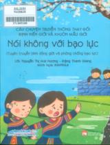 Nói không với bạo lực : Câu chuyện truyền thông thay đổi định kiến giới và khuôn mẫu giới. Tuyên truyền bình đẳng giới và phòng chống bạo lực / Nguyễn Thị Mai Hương, Đặng Thanh Giang: lời ; KimNhile: minh họa