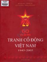60 năm tranh cổ động Việt Nam 1945-2005 / Bộ Văn hóa -Thông tin. Cục văn hóa - Thông tin cơ sở