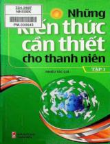 Những kiến thức cần thiết cho thanh niên / Văn Tùng chủ biên,....[et. al] . T. 1