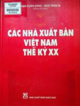Các nhà xuất bản Việt Nam thế kỷ XX / Đinh Xuân Dũng, Ngô Trần Ái đồng chủ biên