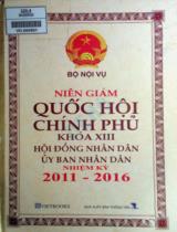 Niên giám Quốc hội, Chính phủ khóa XIII và Hội đồng nhân dân , Ủy ban nhân dân nhiệm kỳ 2011 - 2016 / Văn Tất Thu,...[và những người khác]