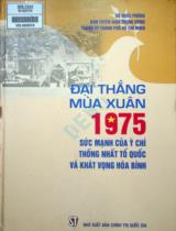 Đại thắng mùa xuân 1975 sức mạnh của ý chí thống nhất Tổ quốc và khát vọng hòa bình / Bộ quốc phòng. Ban tuyên giáo trung ương thành ủy thành phố Hồ Chí Minh