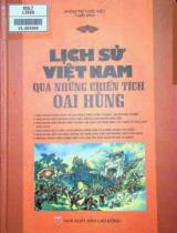 Lịch sử Việt Nam qua những chiến tích oai hùng / Nhóm Trí Thức Việt tổng hợp