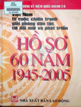 Việt Nam từ cuộc chiến tranh giải phóng dân tộc tới đổi mới và phát triển (Hồ sơ 60 năm - 1945-2005)
