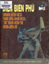 Điện Biên Phủ - Mốc vàng thời đại / Biên tập: Nguyễn Duy Tường