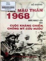 Tết Mậu Thân 1968 bước ngoặt lớn của cuộc kháng chiến chống Mỹ, cứu nước / Hồ Khang