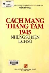Cách mạng tháng Tám 1945 những sự kiện lịch sử / Trần Hữu Đính, Lê Trung Dũng.