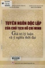 Tuyên ngôn độc lập của chủ tịch Hồ Chí Minh :  giá trị lý luận và ý nghĩa thời đại /  Nguyễn Tiến Dũng...[và những người khác].