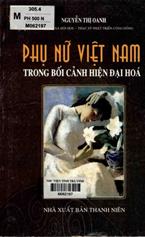 Phụ nữ Việt Nam trong bối cảnh hiện đại hóa / Nguyễn Thị Oanh.
