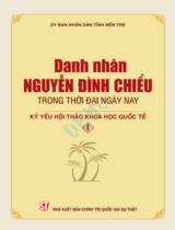 Danh nhân Nguyễn Đình Chiểu trong thời đại ngày nay : Kỷ yếu hội thảo khoa học quốc tế / Lê Thuý An, Lữ Minh Châu, Nguyễn Thế Dũng . Q. 1