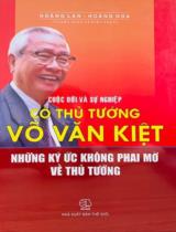 Cuộc đời và sự nghiệp cố Thủ tướng Võ Văn Kiệt : những ký ức không phai mờ về Thủ tướng