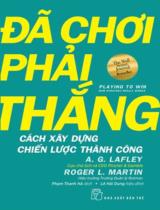 Đã chơi phải thắng : cách xây dựng chiến lược thành công