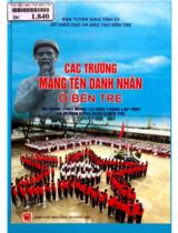Các trường mang tên danh nhân ở Bến Tre : ấn phẩm chào mừng 120 năm thành lập tỉnh và 60 năm Đồng Khởi ở Bến Tre / Vũ Hồng Thanh chủ biên, Đặng Văn Tuấn, Nguyễn Minh Chí,.