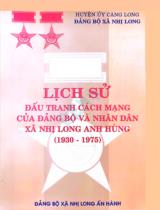 Lịch sử đấu tranh cách mạng của Đảng bộ và nhân dân xã Nhị Long anh hùng (1930 - 1975) / Huyện ủy Càng Long. Đảng bộ xã Nhị Long
